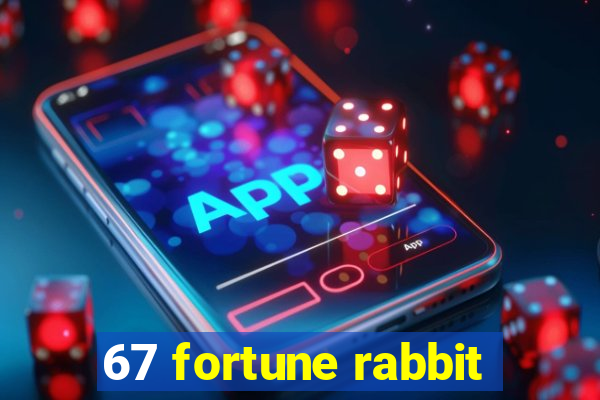 67 fortune rabbit